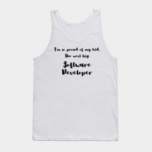 I'm So Proud of My Kid. The Next Big Software Developer Tank Top